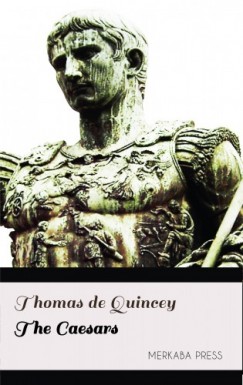 Thomas De Quincey - The Caesars
