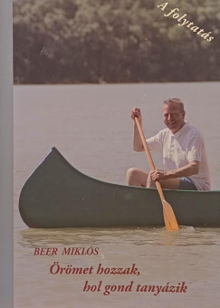 Beer Mikl�s - R�ti J�zsef - �r�met hozzak, hol gond tany�zik