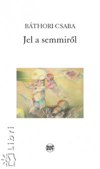 Bthori Csaba - Jel a semmirl