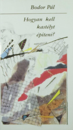 Bodor Pál - Hogyan kell kastélyt építeni?