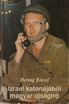Hering J�zsef - Izrael katon�j�b�l magyar �js�g�r�