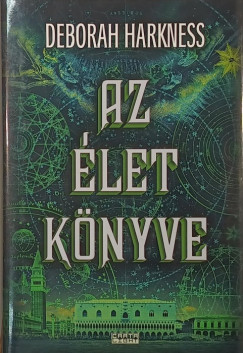 Deborah Harkness - Az élet könyve