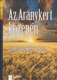 Az aranykert kzepn. Dunaszerdahelyi jrs - Uprostred zlatej zhrady. Okres Dunajsk Streda