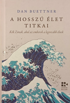 Dan Buettner - A hossz let titkai