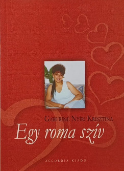 Gubarin� Ny�ri Krisztina - Egy roma sz�v (dedik�lt)