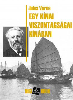 Jules Verne - Egy knai viszontagsgai Knban