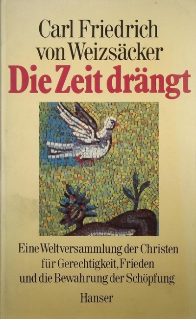 Carl Friedrich Von Weizsäcker - Die Zeit drängt