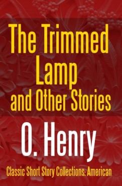 Henry O. - The Trimmed Lamp and Other Stories