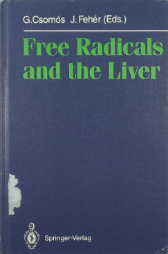 Csoms Gza   (Szerk.) - Fehr Jnos   (Szerk.) - Free Radicals and the Liver