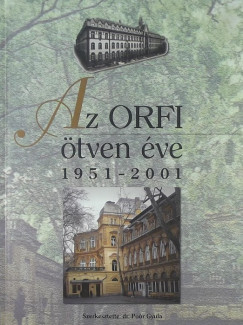 Por Gyula   (Szerk.) - Az ORFI tven ve