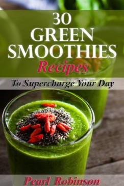 Pearl Robinson - 30 Green Smoothies Recipes