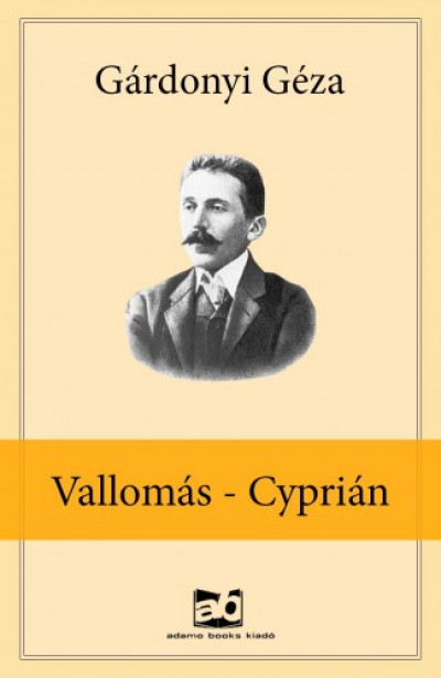 Könyv: Vallomás - Cyprián (Gárdonyi Géza)