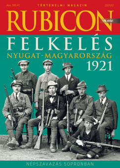 Rubicon - Felkels - Nyugat-Magyarorszg 1921  - 2021/12.