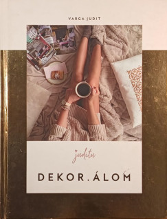 Varga Judit (Juditu) - Dekor.álom
