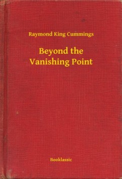 Raymond King Cummings - Beyond the Vanishing Point