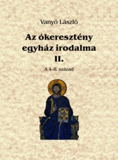 Vany Lszl - Az keresztny egyhz irodalma II.