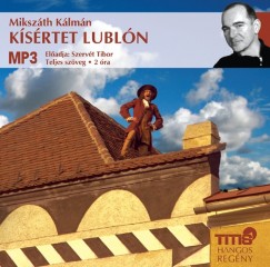 Mikszth Klmn - Szervt Tibor - Ksrtet Lubln - Hangosknyv (MP3)