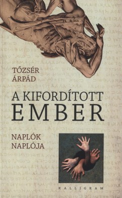 Tzsr rpd - A kifordtott ember - Naplk naplja 2001-2004