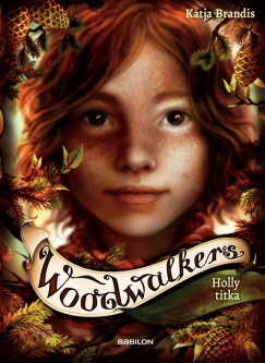 Katja Brandis - Woodwalkers 3. - Holly titka