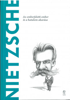 Toni Llcer - Nietzsche - Az emberfeletti ember s a hatalom akarsa