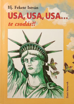 Ifj. Fekete István - USA, USA, USA... te csodás?!