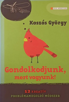 Kaszs Gyrgy - Gondolkodjunk, mert vagyunk!