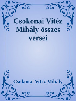 Csokonai Vitz Mihly - Csokonai sszes verse
