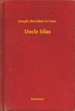 Joseph Sheridan Le Fanu - Uncle Silas
