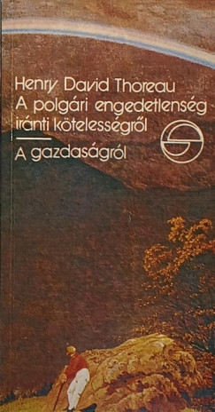 Henry David Thoreau - A polgri engedetlensg irnti ktelessgrl - A gazdagsgrl