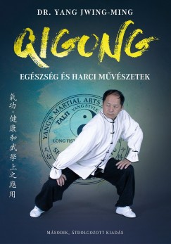 Dr. Yang Jwing-Ming - Qigong - Egészség és harci mûvészetek