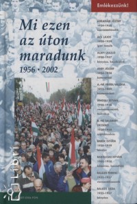 Mi ezen az ton maradunk 1956-2002