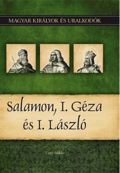 Vitz Mikls - Salamon, I. Gza s I. Lszl