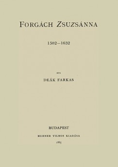 De�k Farkas - Forg�ch Zsuzs�nna 1582-1632