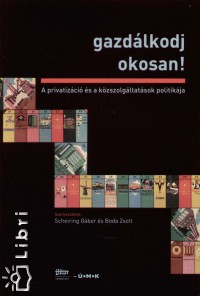 Boda Zsolt (Szerk.) - Scheiring Gábor (Szerk.) - Gazdálkodj okosan!