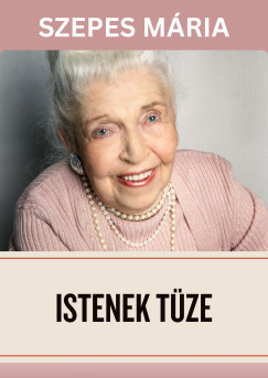 Szepes Mria - Istenek tze