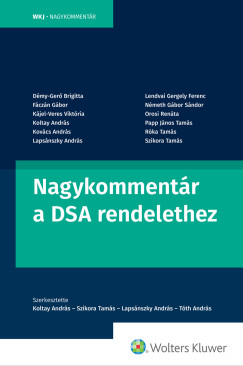Koltay Andrs   (Szerk.) - Dr Lapsnszky Andrs   (Szerk.) - Szikora Tams   (Szerk.) - Tth Andrs   (Szerk.) - Nagykommentr a DSA rendelethez