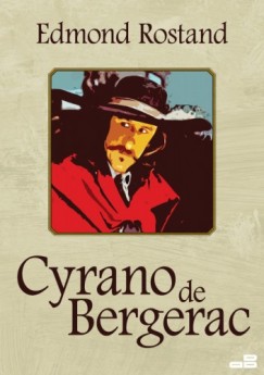Edmond Rostand - Cyrano de Bergerac