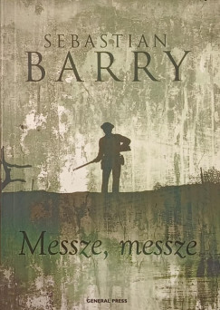 Sebastian Barry - Messze, messze