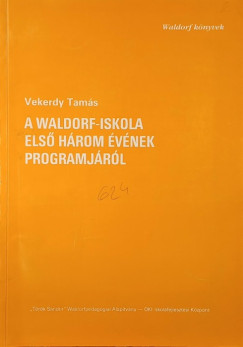 Vekerdy Tamás - A Waldorf-iskola első három évének programjáról