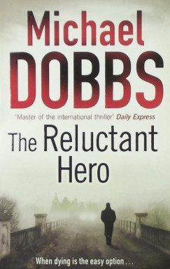 Michael Dobbs - The Reluctant Hero