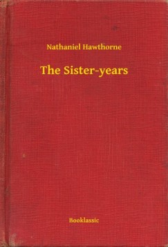 Nathaniel Hawthorne - The Sister-years