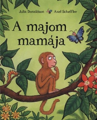 Julia Donaldson - A majom mamája