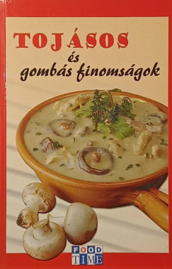 Tojásos és gombás finomságok