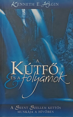 Kenneth E. Hagin - A kútfő és a folyamok