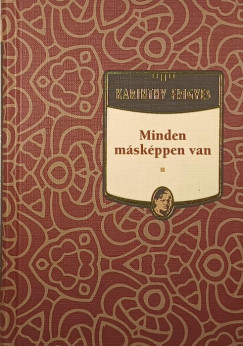Karinthy Frigyes - Minden mskppen van