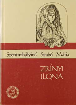 Szentmihlyin Szab Mria - Zrnyi Ilona