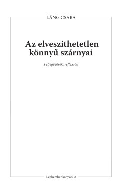 Láng Csaba - Az elveszíthetetlen könnyű szárnyai