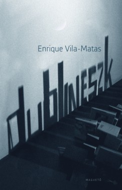 Enrique Vila-Matas - Dublineszk