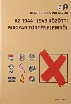 Barth Magdolna - Botos Jnos - Feitl Istvn - Hubai Lszl - Standeisky va - Takcs Rbert - Krdsek s vlaszok az 1944-1949 kztti magyar trtnelemrl