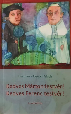 Hermann-Joseph Frisch - Kedves Mrton testvr! Kedves Ferenc testvr!